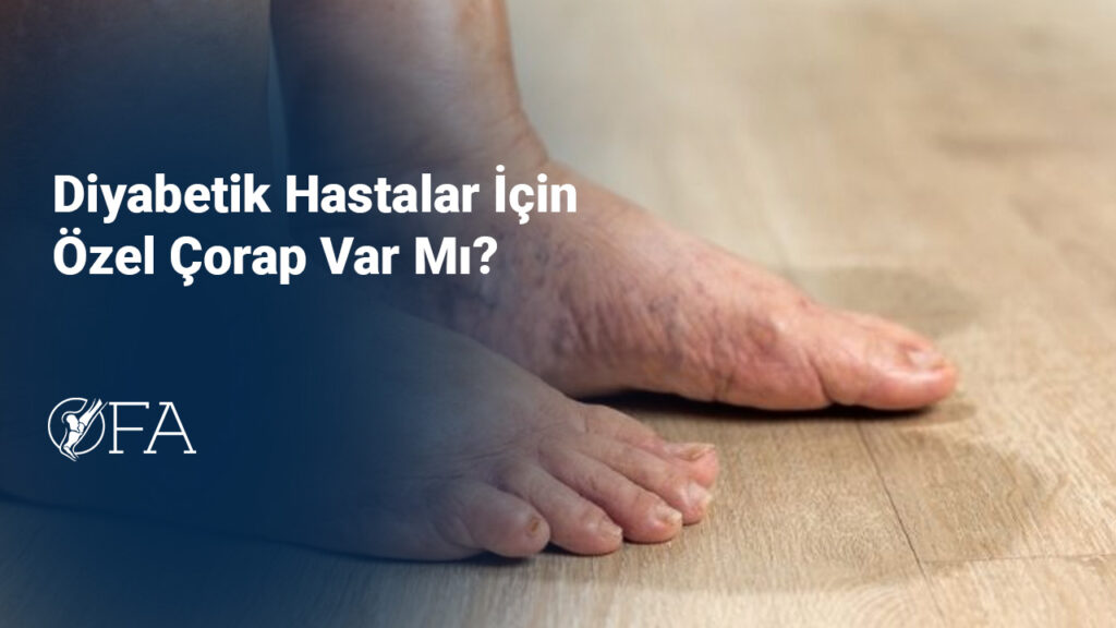 Diyabetik Hastalar İçin Özel Çorap Var Mı?