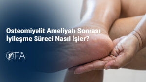 Osteomiyelit Ameliyatı Sonrası İyileşme Süreci Nasıl İşler